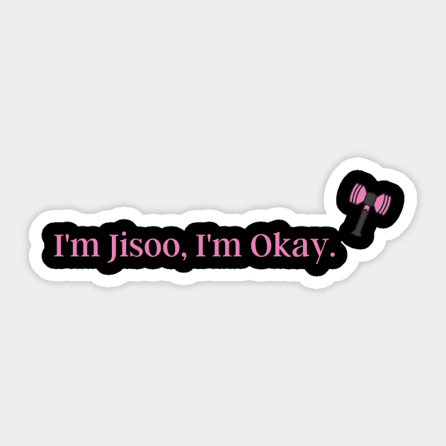 I'm Jisoo, I'm Okay. Blackpink funny quote Design Sticker by huyammina